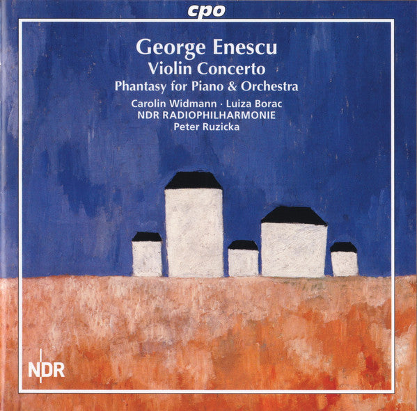 Enescu: Violin Concerto & Phantasy for Piano amd Orchestra - Carolin Widmann, Luiza Borac, NDR Radiophilharmonie, Peter Ruzicka