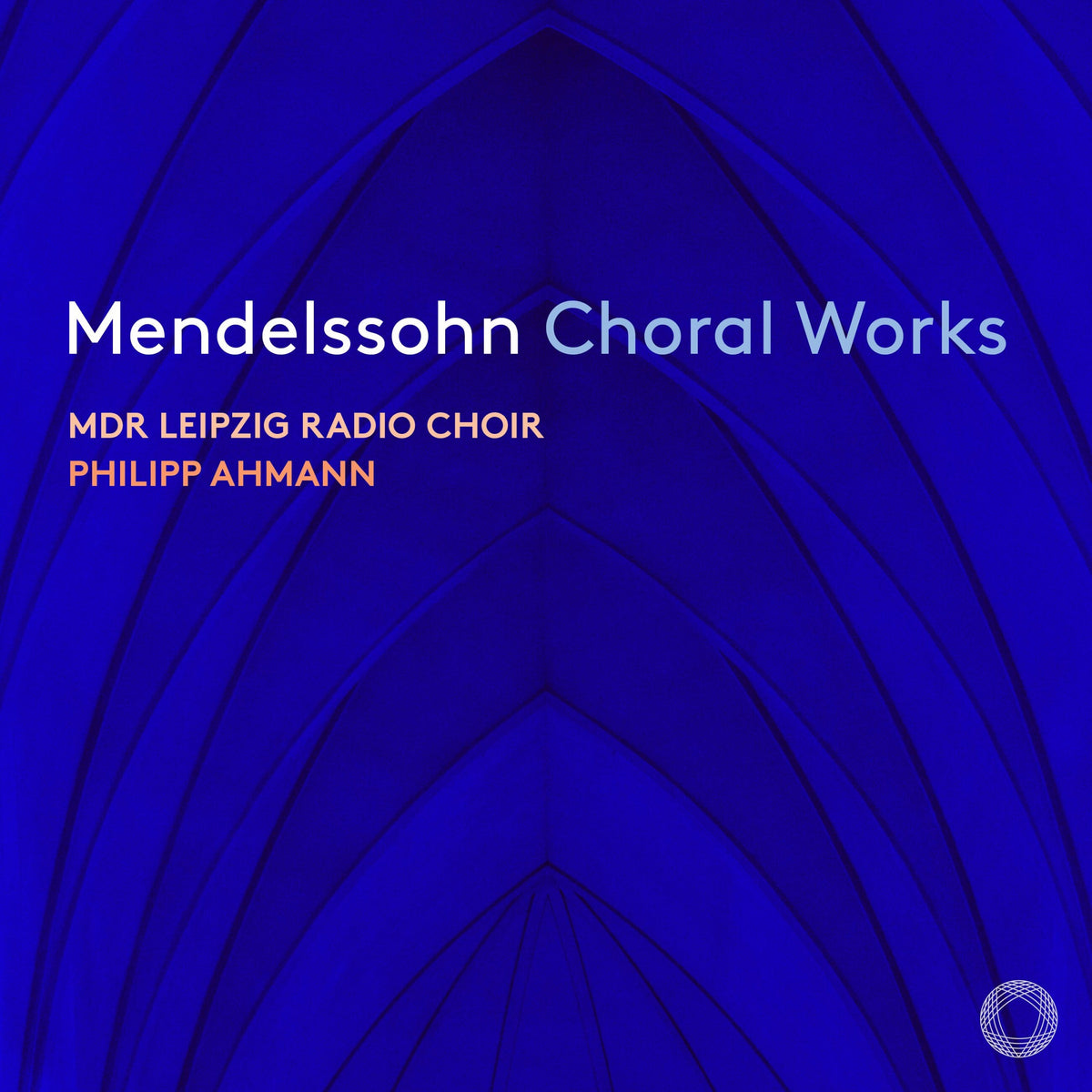 Mendelssohn: Choral Works - MDR Leipzig Radio Choiri, Philipp Ahmann (Hybrid SACD)