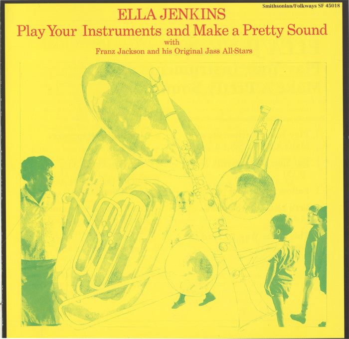 ELLA JENKINS: PLAY YOUR INSTRUMENTS AND MAKE A PRETTY SOUND