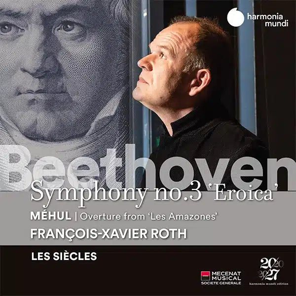BEETHOVEN: Symphony No. 3 'Eroica'. With Méhul : Overture "Les Amazones" - Les Siècles, François-Xavier Roth