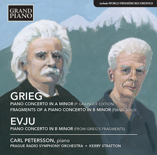 GRIEG: Piano Concerto In A Minor (Percy Grainger Edition) • EVJU: Piano Concerto In B Minor (Realised From Grieg's Fragments) - Carl Petersson