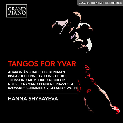 Tangos for Yvar (Aharonián • Babbitt • Berkman • Biscardi • Fennelly • Finch) - Hanna Shybayeva