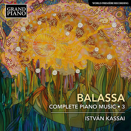 Balassa: Complete Piano Music, Vol. 3 - István Kassai
