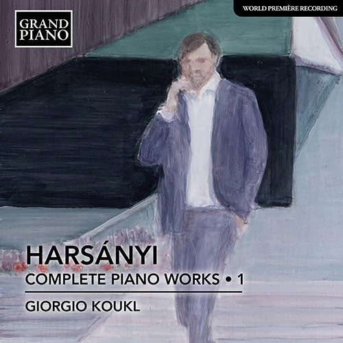 Harsányi: Complete Piano Works, Vol. 1 - Giorgio Koukl