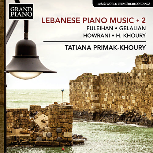 Lebanese Piano Music, Vol. 2 (Fuleihan • Gelalian • Howrani • Khoury) - Tatiana Primak-Khoury