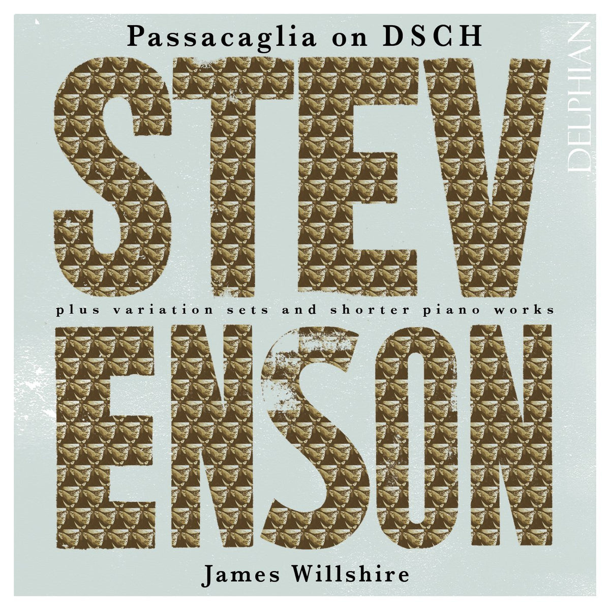Stevenson: Passacaglia On DSCH Plus Variation Sets And Shorter Piano Works - James Wilshire (2 CDs)