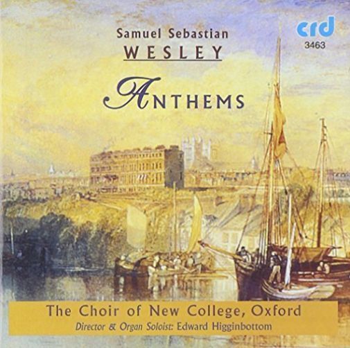 WESLEY: ANTHEMS - CHOIR OF NEW COLLEGE OXFORD, EDWARD HIGGINBOTTOM