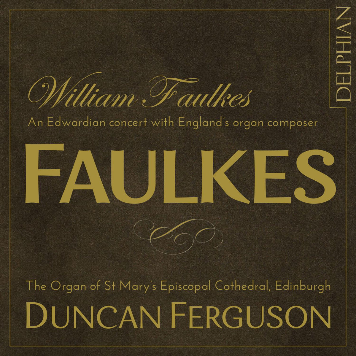 Faulkes: An Edwardian concert with England’s Organ Composer - Duncan Ferguson
