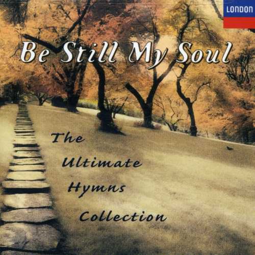 BE STILL MY SOUL: THE ULTIMATE HYMNS COLLECTION: