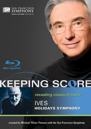 KEEPING SCORE: IVES: HOLIDAYS SYMPHONY - San Francisco Symphony, Tilson-Thomas (BluRay)