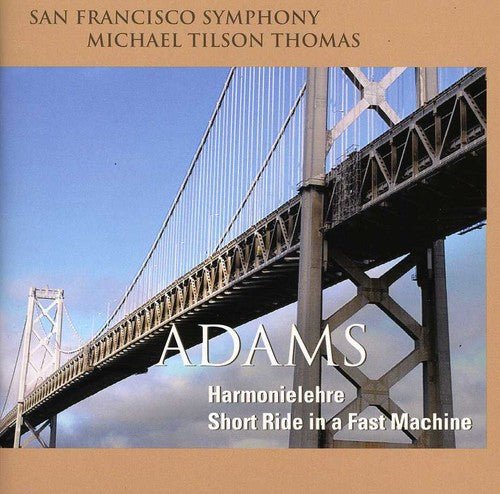 ADAMS: HARMONIELEHRE; SHORT RIDE IN A FAST MACHINE - Tilson-Thomas, San Francisco Symphony (Hybrid SACD)