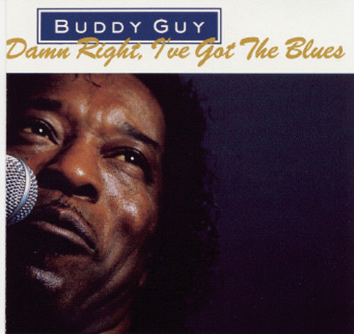 BUDDY GUY: DAMN RIGHT I'VE GOT THE BLUES