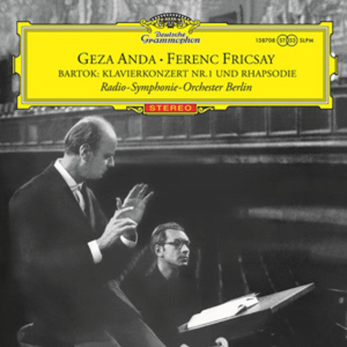 BARTOK: CONCERTO NO. 1 AND RHAPSODY FOR PIANO AND ORCHESTRA - GEZA ANDA, FERENC FRICSAY, RADIO SYMPHONY ORCHESTRA BERLIN