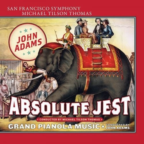 ADAMS: ABSOLUTE JEST, GRAND PIANOLA MUSIC - San Francisco Symphony, Michael Tilson Thomas (SACD)