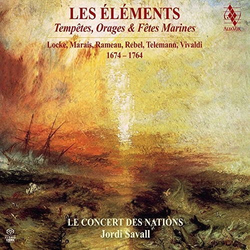 LES ÉLÉMENTS. Tempêtes, Orages & Fêtes Marines 1674 – 1764 - SAVALL, LES CONCERT DES NATIONS (2 HYBRID SACDS)