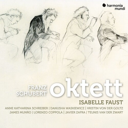Schubert: Oktett, D803 - Isabelle Faust, Teunis van der Zwart, Kristin von der Goltz, Lorenzo Coppola, Anne Katharina Schreiber, Javier Zafra, Danusha Waskiewicz and James Munro