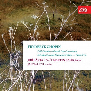 CHOPIN: Chamber Works for Cello (complete) - Jiří Barta, Martin Kasík, Jan Talich Jr.