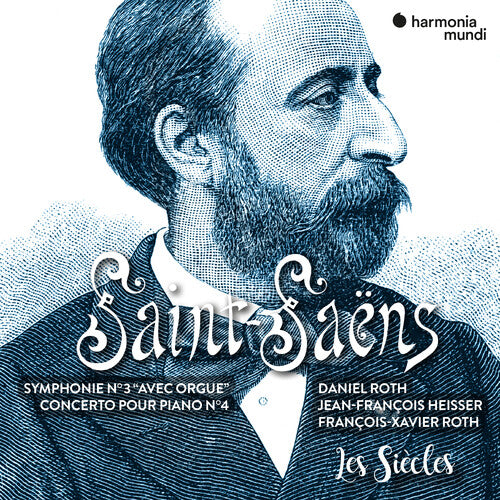 SAINT SAENS: SYMPHONY NO. 3; PIANO CONCERTO NO. 4 - LES SIECLES, François-Xavier Roth, Daniel Roth