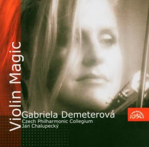 Violin Magic (FIBICH/VACKAR/RAVEL/DEBUSSY/HANDEL) - Gabriela Demeterova, Czech Philharmonic Collegium
