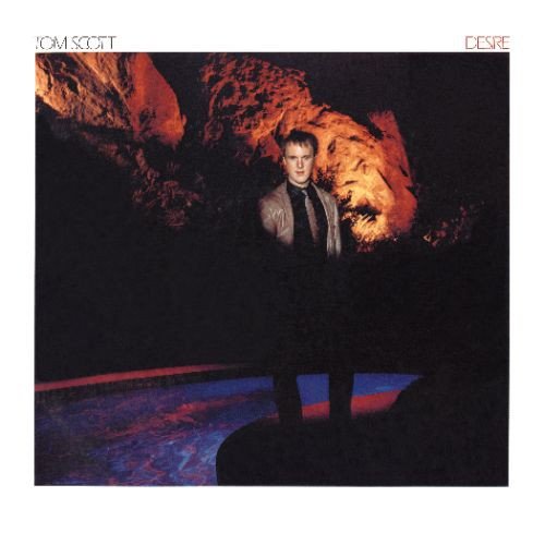 TOM SCOTT: Desire