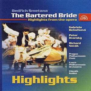 Smetana: The Bartered Bride (Highlights from the Opera) - Gabriela Beňačková, Peter Dvorský, Richard Novák, Czech Philharmonic Orchestra, Zdeněk Košler