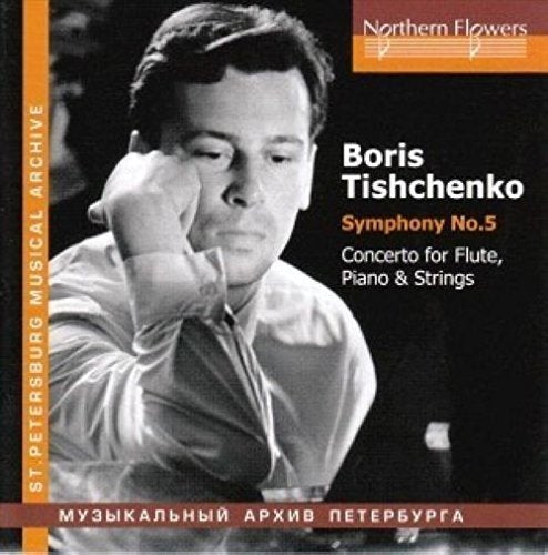 TISCHENKO: SYMPHONY NO. 5; CONCERTO FOR FLUTE, PIANO & STRINGS - M. SHOSTAKOVICH, USSR RADIO & TV ORCHESTRA