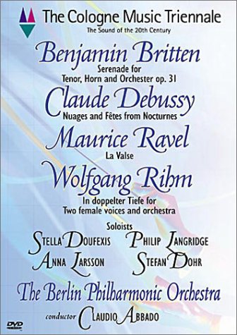 COLOGNE MUSIC TRIENNALE - BRITTEN: SERENADE; DEBUSSY: NOCTURNES; RAVEL: LA VALSE; RIHM: IN DOPPELTER TIEFE - BERLIN PHILHARMONIC, CLAUDIO ABBADO (DVD)