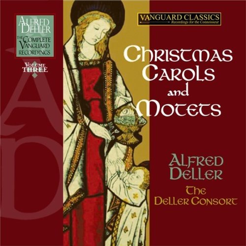 CHRISTMAS CAROLS & MOTETS: ALFRED DELLER, COMPLETE VANGUARD CLASSICS RECORDINGS, VOLUME 3 - (4 CDs AND FREE DOWNLOAD)