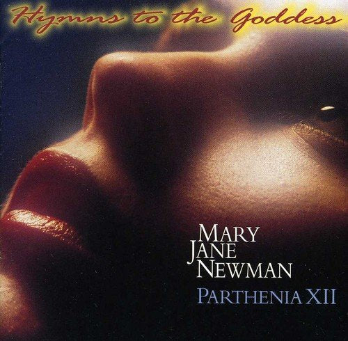 HYMNS TO THE GODDESS - PARTHENIA XII, MARY JANE NEWMAN