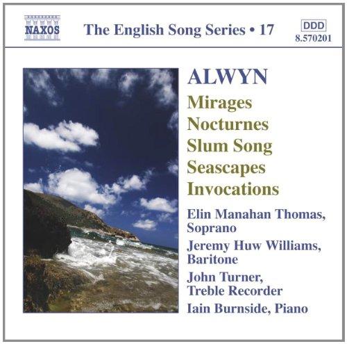ALWYN: MIRAGES; NOCTURNES; SLUM SONG; SEASCAPES; INVOCATIONS - E. THOMAS; J. WILLIAMS; J. TURNER; I. BURNSIDE