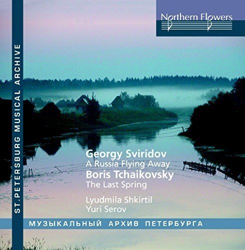 SVIRIDOV: RUSSIA FLYING AWAY; BORIS TCHAIKOVSKY: THE LAST SPRING