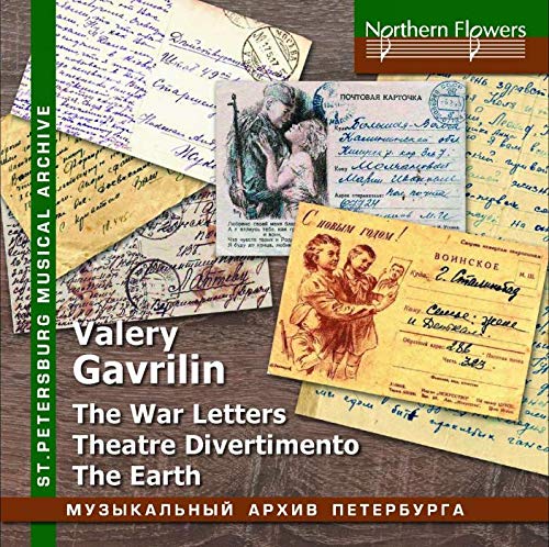 GAVRILIN: WAR LETTERS, THEATRE DIVERTIMENTO & THE EARTH