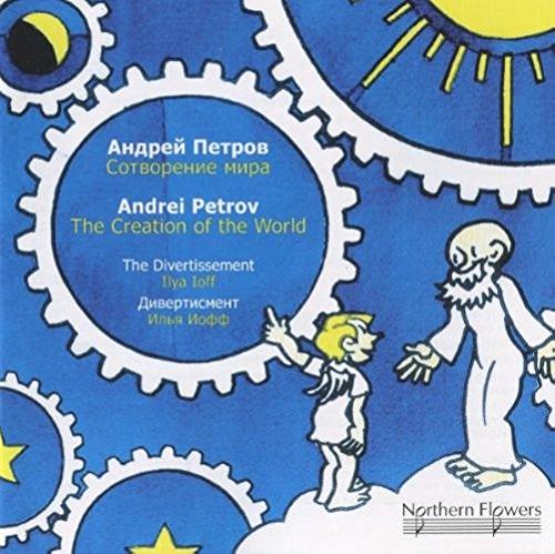 PETROV: THE CREATION OF THE WORLD - ILYA LOFF, THE DIVERTISSEMENT ENSEMBLE
