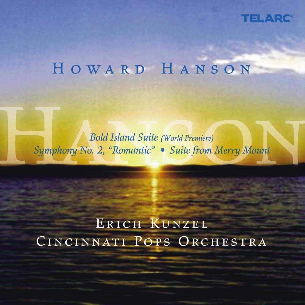 HANSON, HOWARD: Bold Island Suite; Symphony Nr. 2; Suite From Merry Mount - Erich Kunzel, Cincinnati Pops