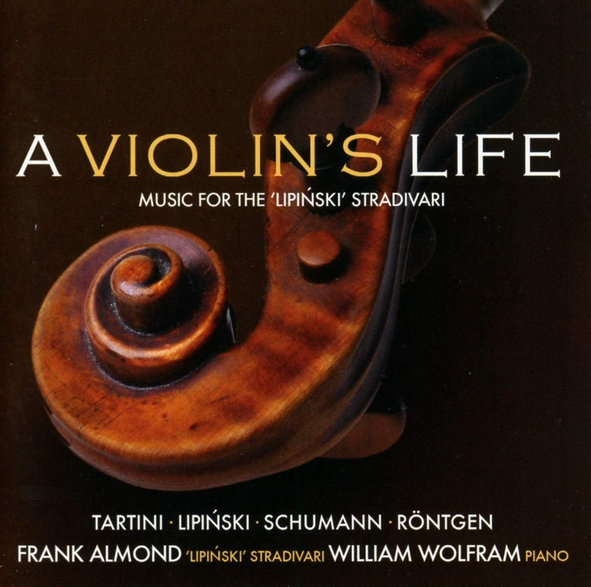 A Violin’s Life: Music for the "Lipinsky" Stradivari - Frank Almond, William Wolfram