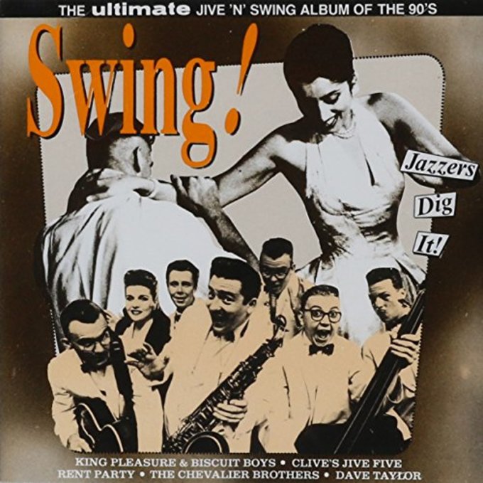 SWING!-THE ULTIMATE JIVE 'N' SWING ALBUM OF THE 90'S: King Pleasure & Biscuit Boys, Clive's Jive Five, Rent Party, Dave Taylor
