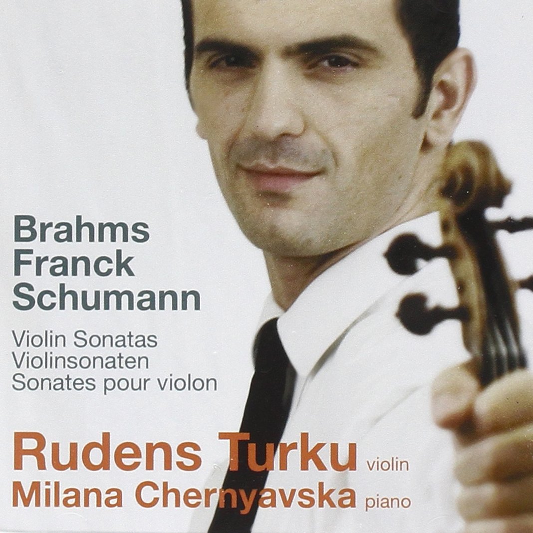 Brahms, Schumann & Franck: Sonatas - Rudens Turku, Milana Chernyavska (HYBRID SACD)