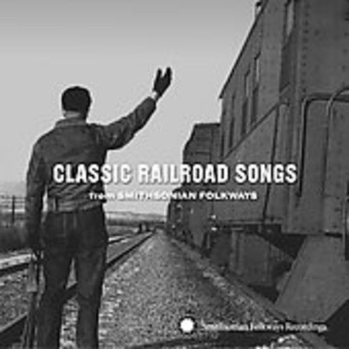 CLASSIC RAILROAD SONGS from SMITHSONIAN FOLKWAYS