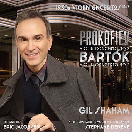 1930S VIOLIN CONCERTOS Vol. 2 (BARTOK / PROKOFIEV) - Gil SHAHAM, Stuttgart Radio Symphony Orchestra, The Knights
