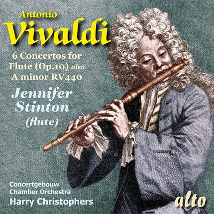 VIVALDI: 6 CONCERTOS FOR FLUTE, OP 10; CONCERTO IN A MINOR FOR FLUTE, R. 44 - STINTON, CHRISTOPHERS, CONCERTGEBOUW CHAMBER ORCHESTRA