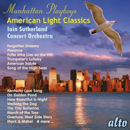MANHATTAN PLAYBOYS: AMERICAN LIGHT CLASSICS - IAIN SUTHERLAND CONCERT ORCHESTRA