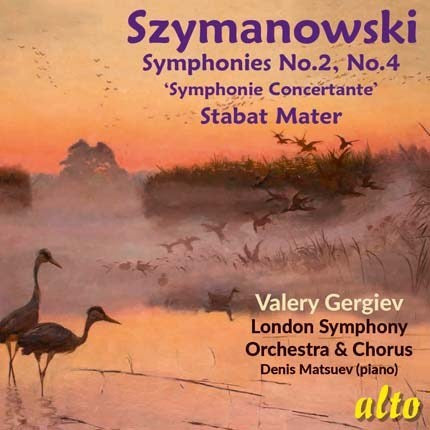 SZYMANOWSKI: SYMPHONIES NOS. 2 & 4; STABAT MATER - GERGIEV, LONDON SYMPHONY ORCHESTRA AND CHORUS