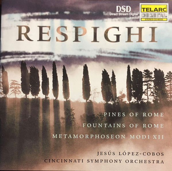 RESPIGHI: PINES OF ROME; FOUNTAINS OF ROME; METAMORPHOSEN MODI XII - Jesus Lopez-Cobos, Cincinnati Symphony