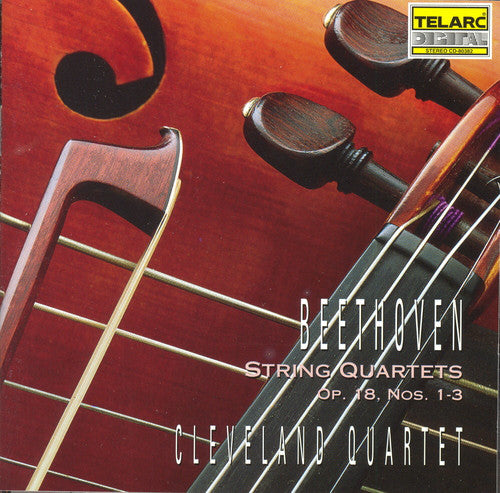 BEETHOVEN: STRING QUARTETS OP. 18 NOS. 1-3 - Cleveland Quartet