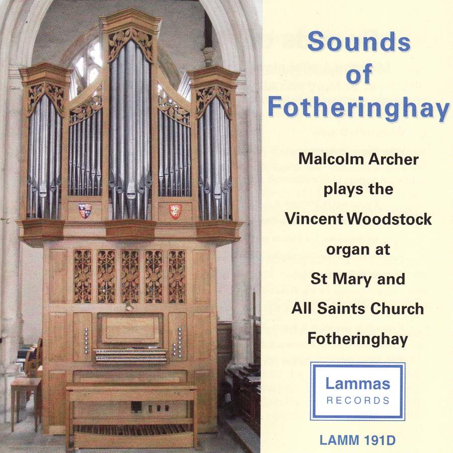 Sounds of Fotheringhay: Malcolm Archer, The Vincent Woodstock organ at St Mary and All Saints Church, Fotheringhay
