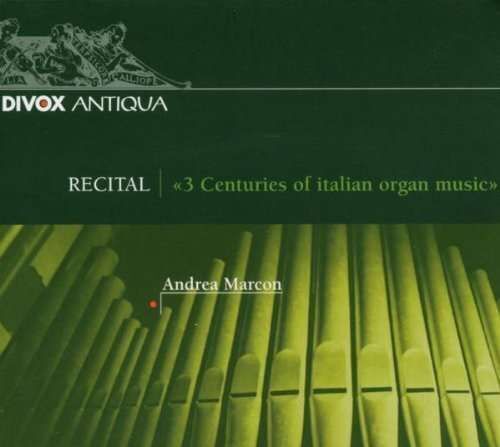 3 Centuries of Italian Organ Music - Andrea Marcon