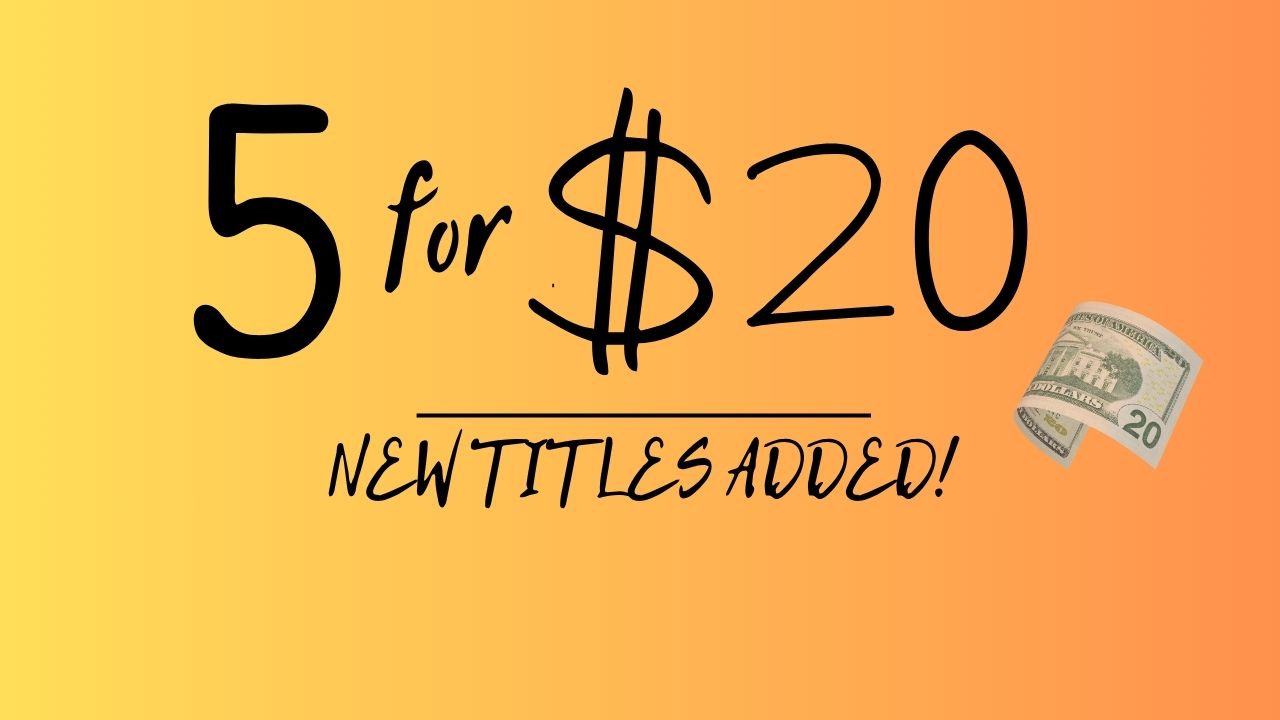 JULY 5 FOR $20 - ANY 5 TITLES (OR MORE), $4 EACH