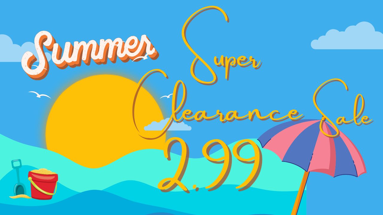 SUMMER SUPER CLEARANCE - 3 OR MORE, $2.99 EACH