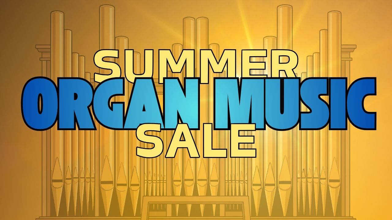 SUMMER ORGAN MUSIC SALE