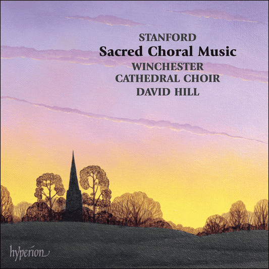 Stanford: Sacred Choral Music: Winchester Cathedral Choir, David Hill (3 CDs)